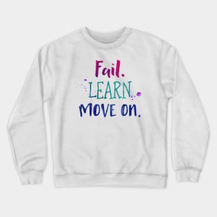 Fail Learn Move On - Watercolor Inspiration Quote Crewneck Sweatshirt